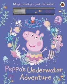 Peppa Pig: Peppa's Underwater Adventure : A Magic Painting Book
