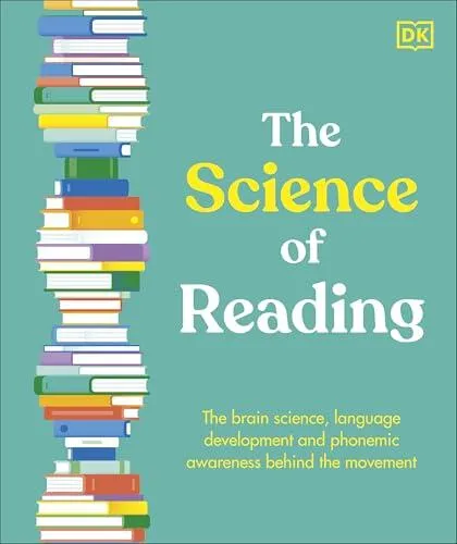 The Science of Reading : The Brain Science, Language Development, and Phonemic Awareness Behind Literacy