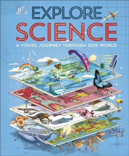 Explore: Science : A Visual Journey Through Our World