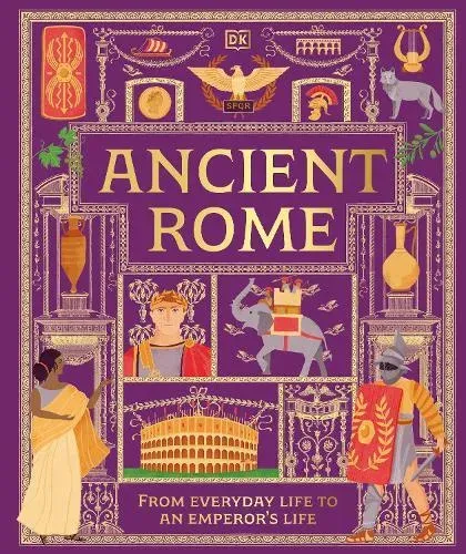 Ancient Rome : From Everyday Life to An Emperor's Life