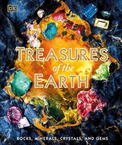 Treasures of the Earth : Rocks, Minerals, Crystals, and Gems
