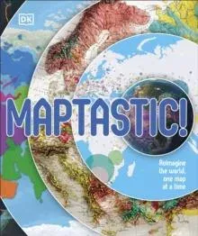 Maptastic! : A Mind-Blowing Map Adventure on Every Page