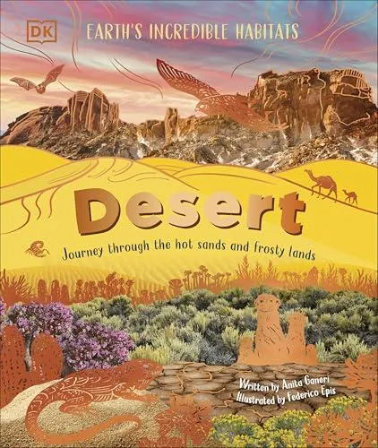 Desert : Journey Through the Hot Sands and Frosty Lands