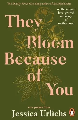 They Bloom Because of You : on the infinite love, growth and magic of motherhood