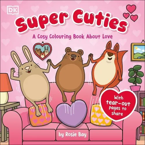 Super Cuties A Cosy Colouring Book about Love : 30 Cute and Heart-warming Illustrations For All Ages