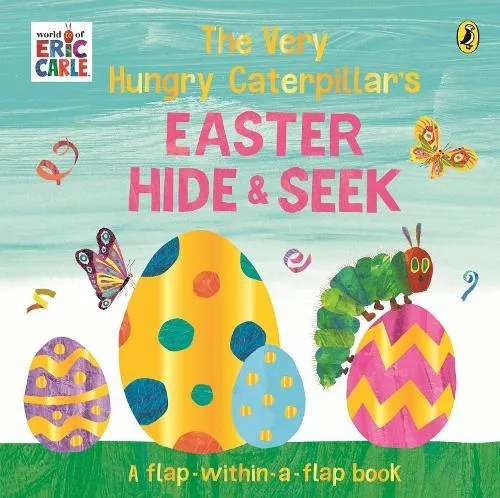The Very Hungry Caterpillar's Easter Hide-and-Seek : A Lift-the-Flap book