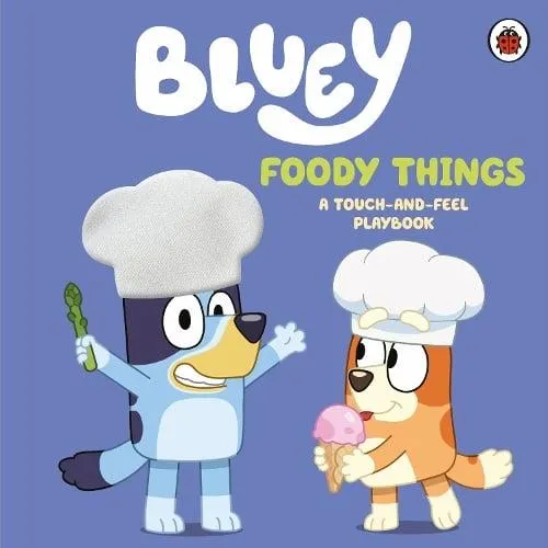 Bluey: Foody Things : A Touch-and-Feel Playbook