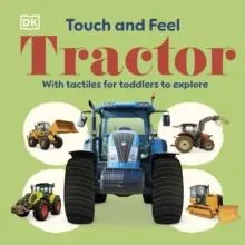 Touch and Feel Tractor : With Tactiles for Toddlers to Explore