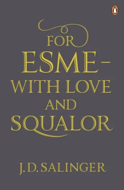 For Esmé - with Love and Squalor : And Other Stories