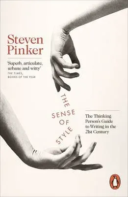 The Sense of Style : The Thinking Person's Guide to Writing in the 21st Century