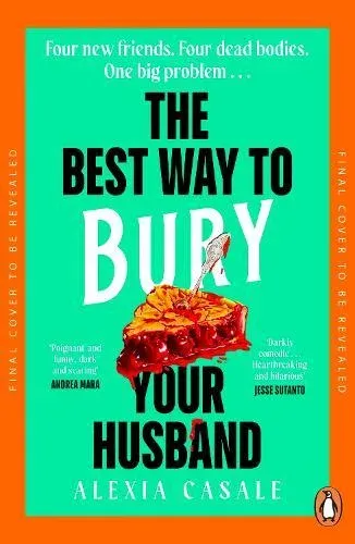The Best Way to Bury Your Husband : Four new friends. Four dead bodies. One big problem . . .
