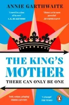 The King's Mother : Four mothers fight for their sons as the Wars of the Roses rage