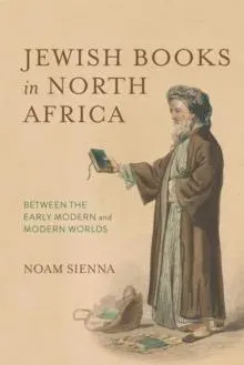 Jewish Books in North Africa: Between the Early Modern and Modern Worlds