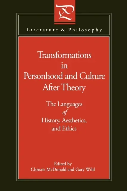Transformations in Personhood and Culture after Theory : The Languages of History, Aesthetics, and Ethics