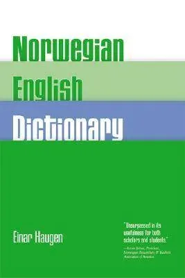 Norwegian-English Dictionary: A Pronouncing and Translating Dictionary of Modern Norwegian (Bokmal and Nynorsk) with a Historical and Grammatical In