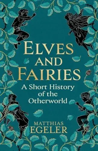 Elves and Fairies: A Short History of the Otherworld