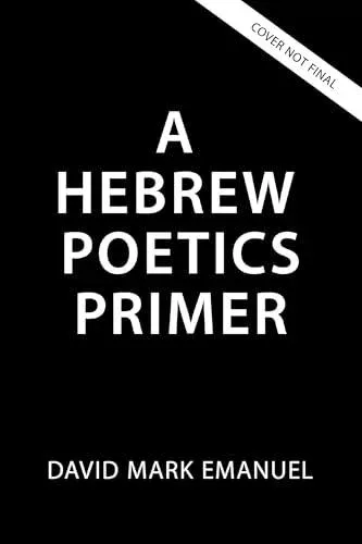 A Primer of Biblical Hebrew Poetry: An Essential Guide for Reading and Analysis