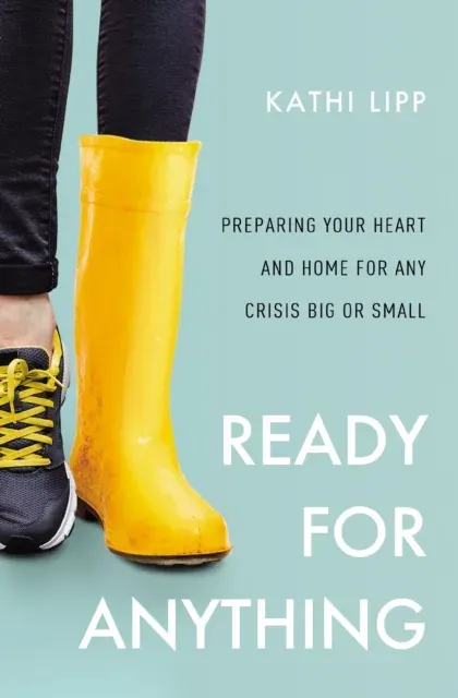 The Ready for Anything: Preparing Your Heart and Home for Any Crisis Big or Small