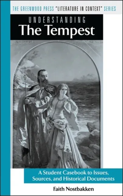 Understanding The Tempest: A Student Casebook to Issues, Sources, and Historical Documents