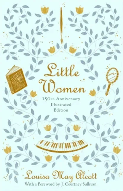 Little Women (Illustrated) : 150th Anniversary Edition