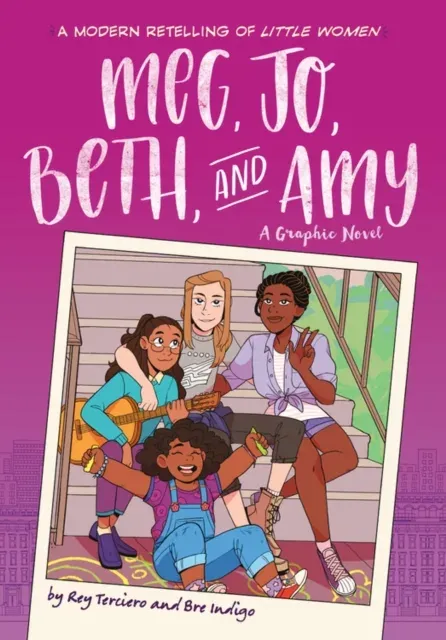 Meg, Jo, Beth, and Amy: A Graphic Novel : A Modern Retelling of Little Women