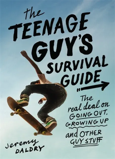 The Teenage Guy's Survival Guide (Revised) : The Real Deal on Going Out, Growing Up, and Other Guy Stuff