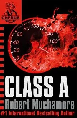 CHERUB: Class A : Book 2 in the addictive bestselling teen spy thriller series that's sold over 15 million copies - edgy, action-packed and completely unputdownable