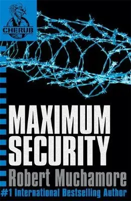 CHERUB: Maximum Security : Book 3 in the addictive bestselling teen spy thriller series that's sold over 15 million copies - edgy, action-packed and completely unputdownable