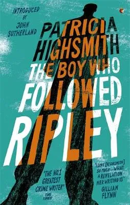 The Boy Who Followed Ripley : The fourth novel in the iconic RIPLEY series - now a major Netflix show
