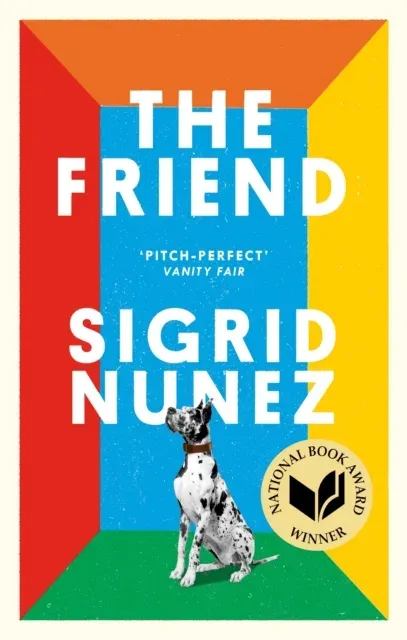 The Friend : Winner of the National Book Award - now a major motion picture starring Naomi Watts and Bill Murray