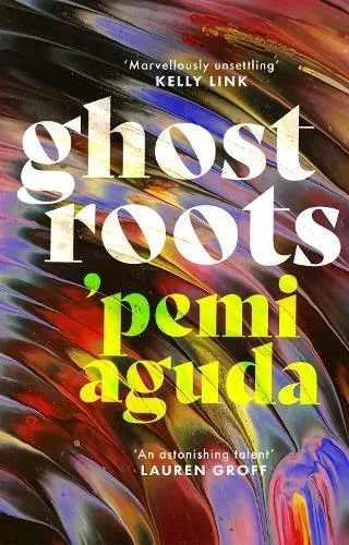 Ghostroots : 'Thrilling and disturbing' (Financial Times)