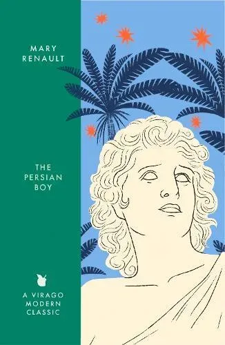 The Persian Boy : A Novel of Alexander the Great: A Virago Modern Classic