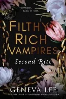 Filthy Rich Vampires: Second Rite : TikTok made my buy it! Twilight meets Gossip Girl in this unputdownable and sizzling vampire romance