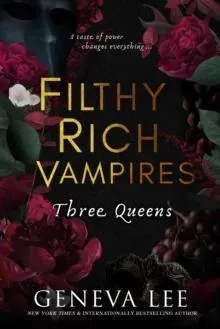 Filthy Rich Vampires: Three Queens : TikTok made me buy it! Twilight meets Gossip Girl in this utterly gripping and sexy vampire romance