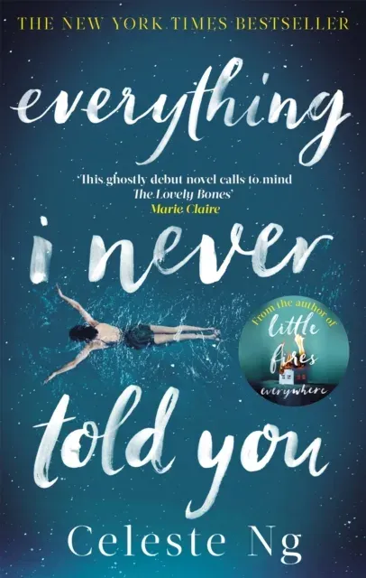 Everything I Never Told You : 'a taut tale of ever deepening and quickening suspense' O, the Oprah Magazine