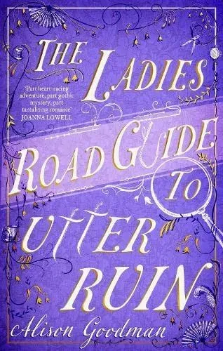 The Ladies Road Guide to Utter Ruin : A thrilling regency adventure complete with murder, mystery and romance
