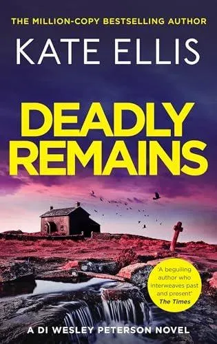 Deadly Remains : The gripping new mystery in the DI Wesley Peterson crime series