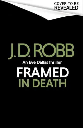 Framed In Death: An Eve Dallas thriller (In Death 61)