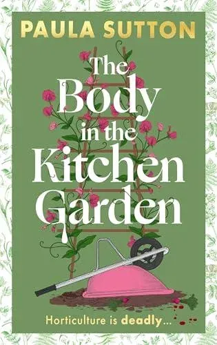 The Body in the Kitchen Garden : A completely addictive and charming cosy murder mystery
