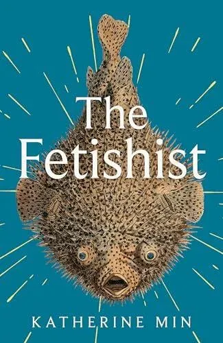 The Fetishist : a darkly comic tale of rage and revenge - 'Exceptionally funny, frequently sexy' Pandora Sykes