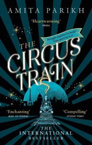 The Circus Train : The magical international bestseller about love, loss and survival in wartime Europe