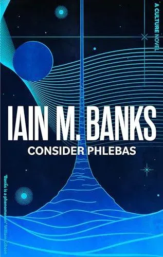 Consider Phlebas : A space opera of stunning power and awesome imagination from the modern master of SF