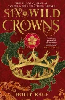 Six Wild Crowns : YOUR NEW ROMANTIC EPIC FANTASY OBSESSION