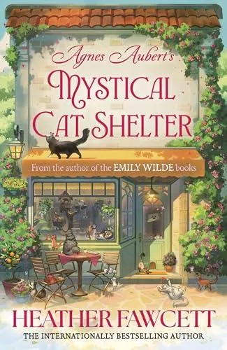 Agnes Aubert's Mystical Cat Shelter : FROM THE BESTSELLING AUTHOR OF THE EMILY WILDE BOOKS