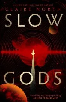 Slow Gods : A space opera of breathtaking imagination from the most original voice in speculative fiction