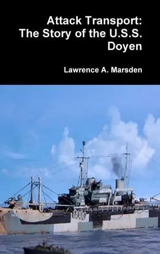 Attack Transport: The Story of the U.S.S. Doyen