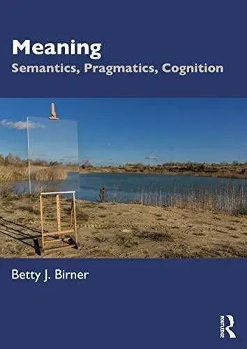 Meaning: Semantics, Pragmatics, Cognition