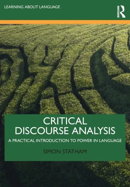 Critical Discourse Analysis: A Practical Introduction to Power in Language