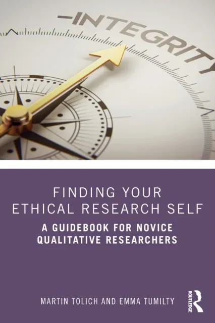 Finding Your Ethical Research Self: A Guidebook for Novice Qualitative Researchers