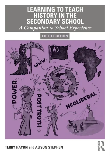 Learning to Teach History in the Secondary School: A Companion to School Experience
